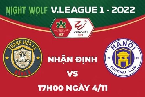 Nhận định trận đấu giữa Thanh Hóa vs Hà Nội, 17h00 ngày 4/11 - V.League 2022