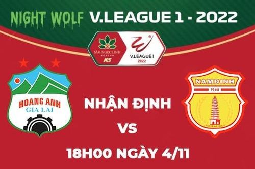 Nhận định trận đấu giữa Hoàng Anh Gia Lai vs Nam Định, 18h00 ngày 4/11 - V.League 2022