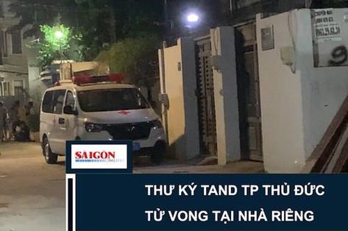 Thư ký TAND TP Thủ Đức tử vong tại nhà riêng
