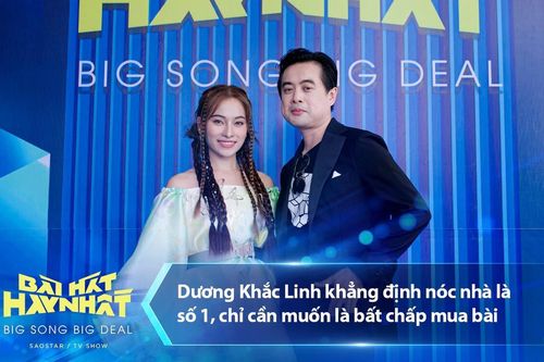 Dương Khắc Linh khẳng định 'nóc nhà' là số 1, chỉ cần muốn là bất chấp mua bài