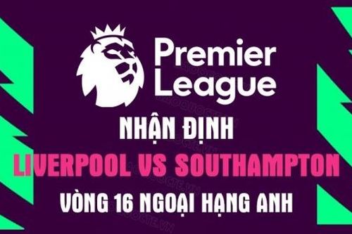 Nhận định trận đấu giữa Liverpool vs Southampton, 22h00 ngày 12/11 - vòng 16 Ngoại hạng Anh