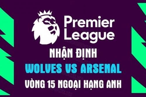 Nhận định trận đấu giữa Wolves vs Arsenal, 02h45 ngày 13/11 - vòng 16 Ngoại hạng Anh