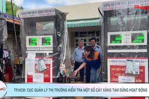 TP. HCM: Cục Quản lý thị trường kiểm tra một số cây xăng tạm dừng hoạt động