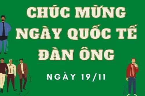 Những lời chúc ý nghĩa nhân Ngày Quốc tế Đàn ông 19/11