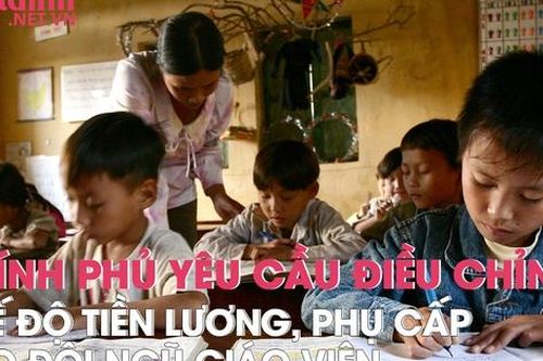 Chính phủ yêu cầu điều chỉnh chế độ tiền lương, phụ cấp cho giáo viên