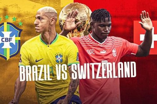 Brazil - Thụy Sĩ: Thử thách sức mạnh ứng viên vô địch số 1