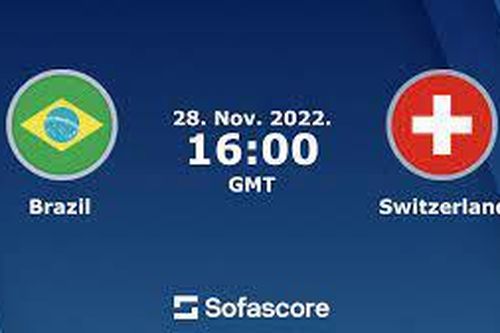 Nhận định Brazil vs Thụy Sĩ: Trận đấu giữa 'gã khổng lồ Goliath' và chàng 'David tí hon'