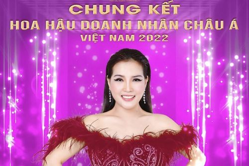 Th.S – Hoa hậu Đặng Gia Bena công bố vòng Chung kết Hoa hậu Doanh nhân Châu Á Việt Nam 2022