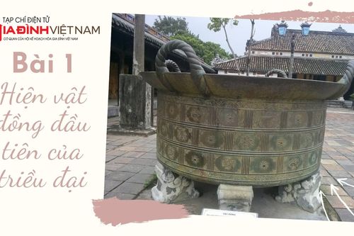 Cổ vật vô giá triều Nguyễn: Bài 1 - Hiện vật đồng đầu tiên của triều đại