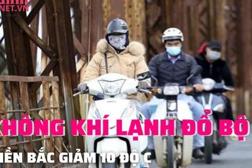 Miền Bắc giảm sâu 10 độ C, miền núi có thể xuất hiện tuyết rơi