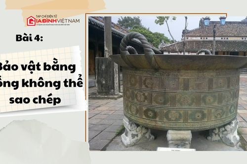 Cổ vật vô giá triều Nguyễn: Bài 4 - Bảo vật bằng đồng không thể sao chép