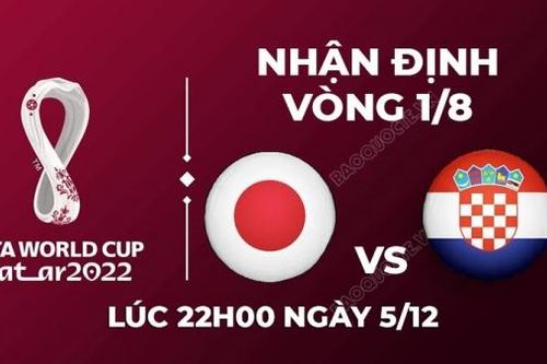 Nhận định trận đấu giữa Nhật Bản vs Croatia, 22h00 ngày 5/12 - lịch thi đấu vòng 1/8 World Cup 2022