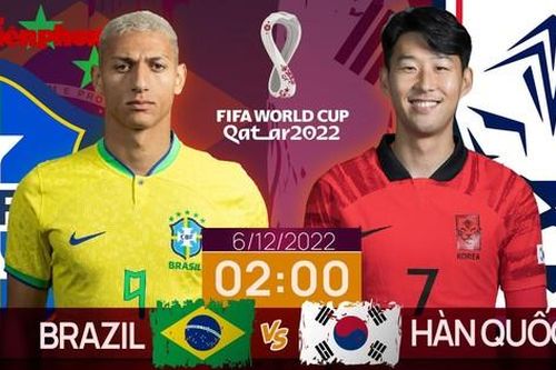 World Cup 2022: Tương quan trước trận Brazil - Hàn Quốc, 2 giờ 6/12