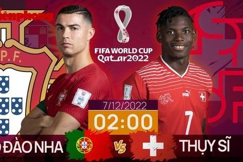 World Cup 2022: Tương quan trước trận Bồ Đào Nha - Thụy Sĩ, 2 giờ 7/12