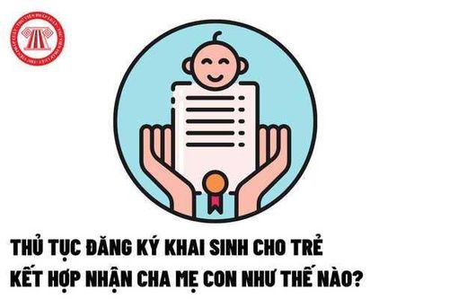 Đăng ký khai sinh kết hợp nhận cha - con