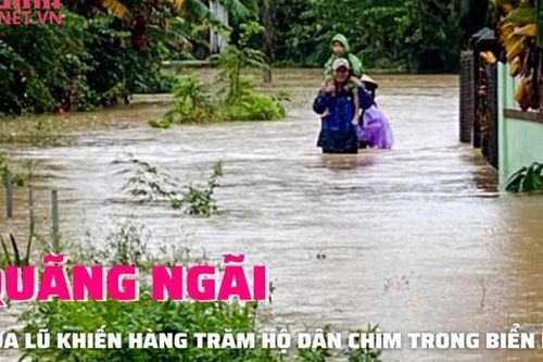 Mưa lũ cô lập hàng trăm hộ dân Quảng Ngãi