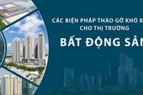 Các biện pháp tháo gỡ khó khăn cho thị trường bất động sản