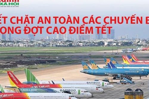 Siết chặt an toàn các chuyến bay trong dịp cao điểm Tết Nguyên đán