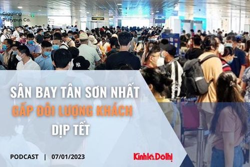 Podcast ngày 7/1: Sân bay Tân Sơn Nhất đón gấp đôi lượng khách dịp Tết