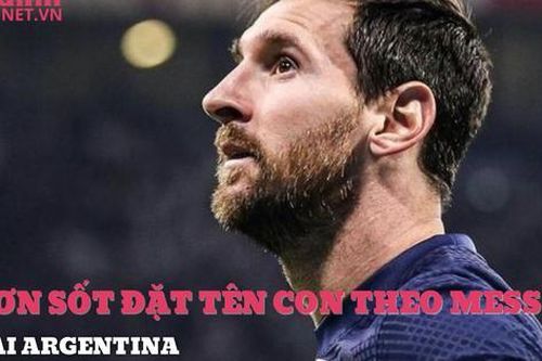 Cơn sốt đặt tên con theo tên của Messi tại Argentina