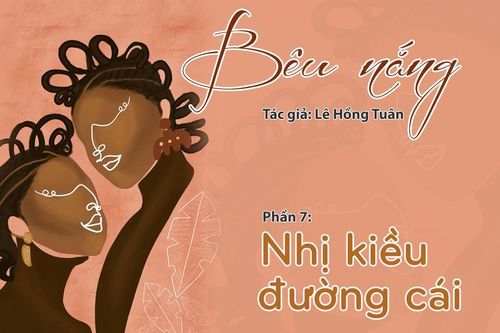 Tạp văn: Bêu nắng (Lê Hồng Tuân)- Phần 7: Nhị kiều đường cái