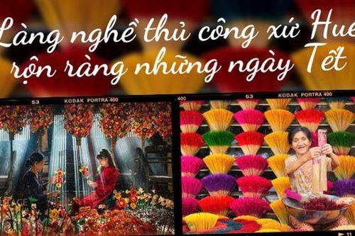Làng nghề truyền thống xứ Huế rộn ràng đón Tết: Mộng mơ nét Huế, mang đậm giá trị truyền thống