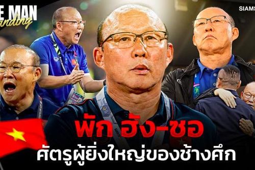 Siam Sport: 'Park Hang-seo là đối thủ vĩ đại của Thái Lan'