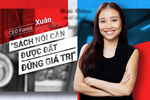 CEO Fonos Xuân Nguyễn: 'Sách nói cần được đặt đúng giá trị'