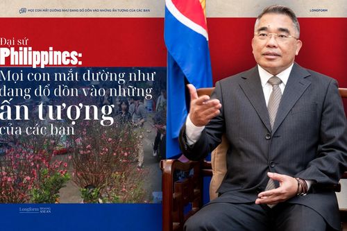 Đại sứ Philippines: Mọi con mắt dường như đang đổ dồn vào những ấn tượng của các bạn