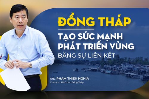 Đồng Tháp tạo sức mạnh phát triển bằng sự liên kết vùng