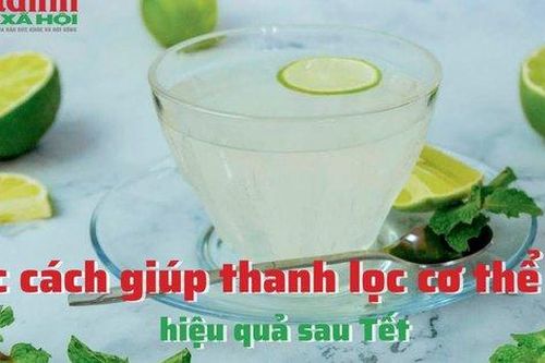 Cách thanh lọc cơ thể hiệu quả sau Tết Nguyên đán