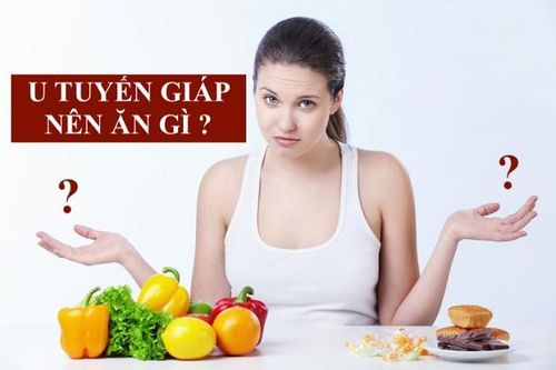 Người bị u tuyến giáp nên ăn gì tốt cho sức khỏe?