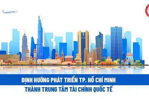 Hình thành Trung tâm Tài chính quốc tế để tạo làn sóng đầu tư