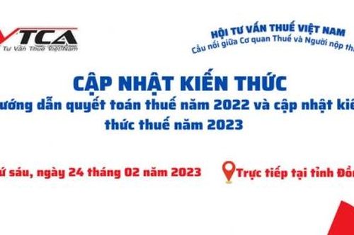VTCA mở lớp trực tiếp hướng dẫn quyết toán thuế năm 2022 và cập nhật kiến thức thuế tại Đồng Nai