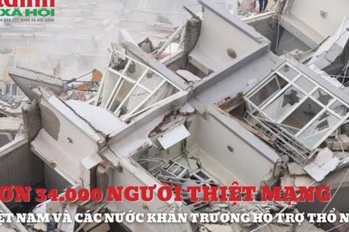 Hơn 34.000 người thiệt mạng do động đất, nhiều nước khẩn trương chi viện Thổ Nhĩ Kỳ-Syria