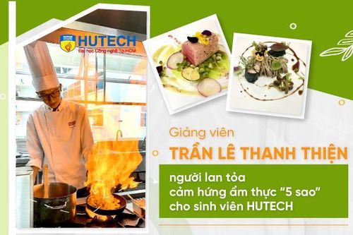 Gặp gỡ giảng viên Trần Lê Thanh Thiện - người lan tỏa cảm hứng ẩm thực '5 sao'