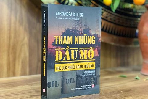 'Tham nhũng dầu mỏ - Thế lực nhiễu loạn thế giới' - cuốn sách hữu ích về phòng, chống tham nhũng