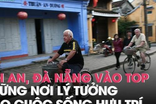 Hội An, Đà Nẵng vào top những nơi lý tưởng cho cuộc sống hưu trí