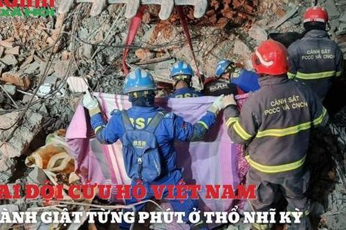 Hai đội cứu hộ Việt Nam giành giật từng phút để cứu nạn nhân tại Thổ Nhĩ Kỳ
