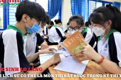 Lịch sử có thể là môn thi tốt nghiệp bắt buộc từ 2025