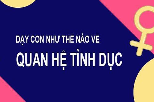 Cách dạy con đúng về quan hệ tình dục