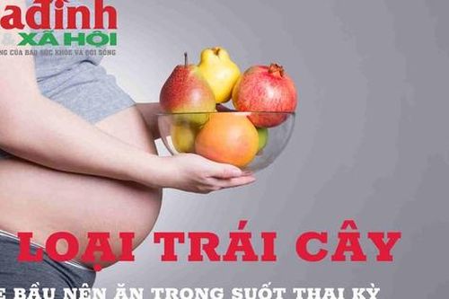 6 loại trái cây mẹ bầu bầu nên ăn suốt thai kỳ