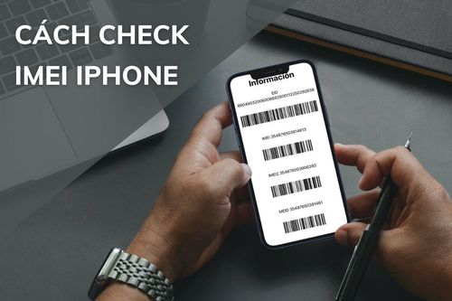 Cách check IMEI iPhone, iPad chính hãng nhanh, chính xác