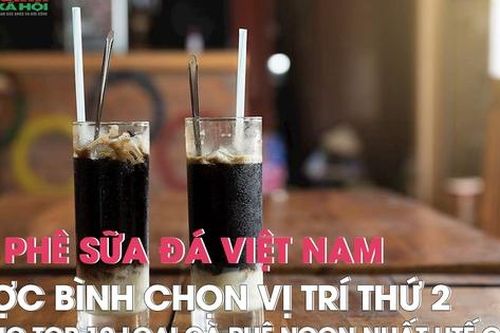 Cà phê sữa đá Việt Nam được bình chọn vị trí thứ 2 trong top 10 loại cà phê ngon nhất thế giới