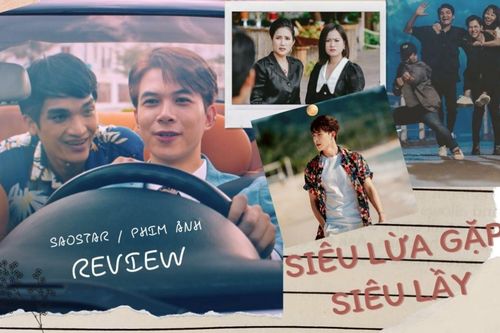 Review Siêu Lừa Gặp Siêu Lầy: Kịch bản sáng tạo và màn tung hứng ăn ý của Anh Tú - Mạc Văn Khoa