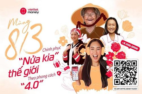 Cùng Viettel Money chinh phục 'nửa kia' thế giới theo phong cách 4.0