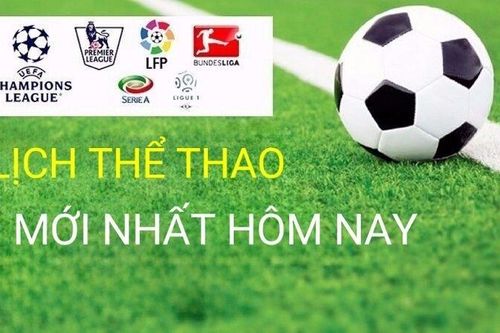 Lịch thể thao mới nhất hôm nay 9/3 và rạng sáng 10/3