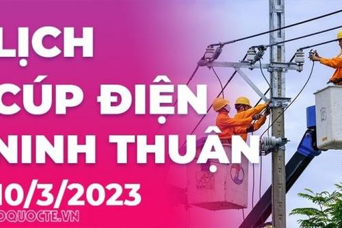 Lịch cúp điện hôm nay tại Ninh Thuận ngày 10/3/2023