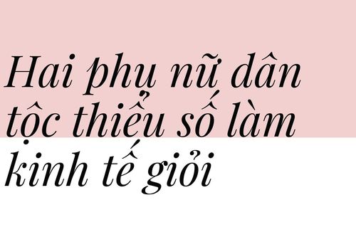 Hai phụ nữ dân tộc thiểu số làm kinh tế giỏi