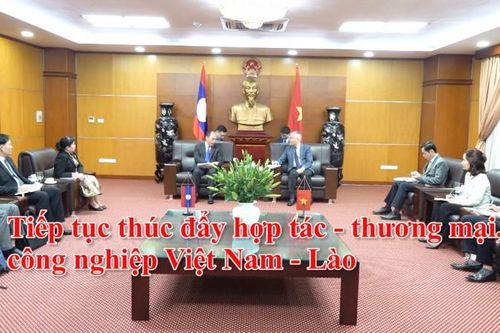 Tiếp tục thúc đẩy hợp tác thương mại, công nghiệp Việt Nam - Lào